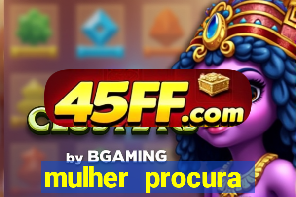 mulher procura homem salvador bahia